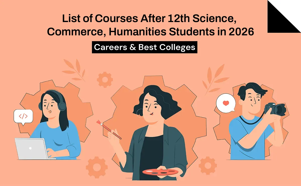 List of Courses After 12th Science, Commerce, Humanities Students in 2026