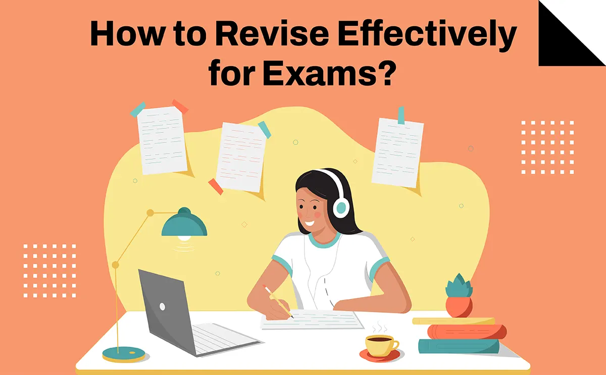 How to Revise for Exams Effectively