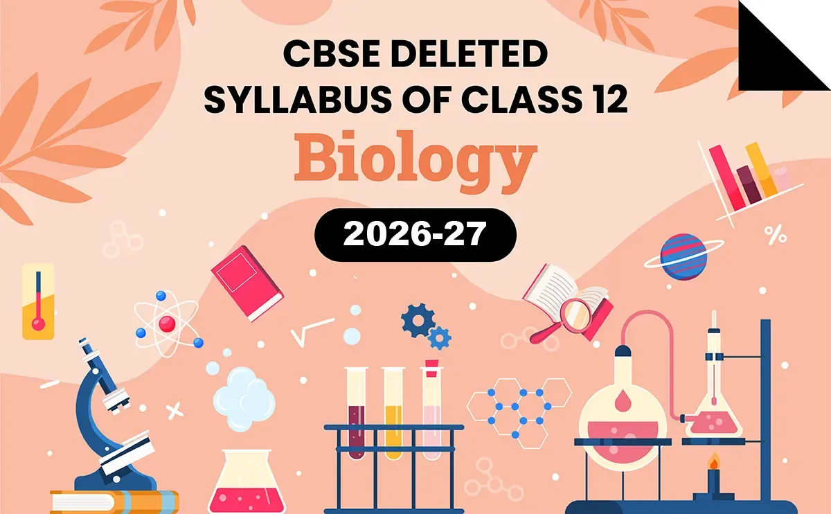 CBSE Class 12 Biology Deleted Syllabus 2026-27