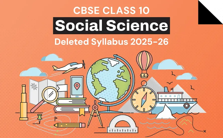 CBSE Class 10 Social Science Deleted Syllabus 2025-26