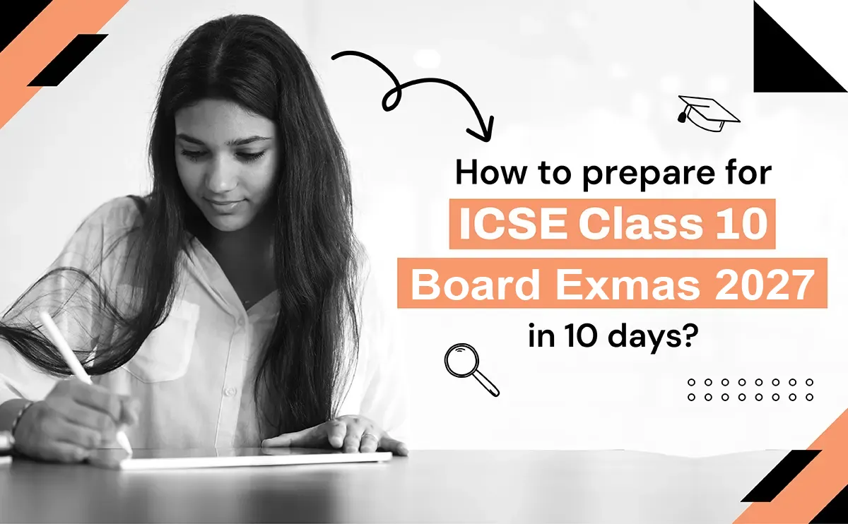 How to prepare for ICSE Class 10 Board Exams 2027 in 10 days