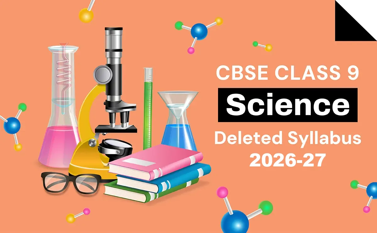 CBSE Class 9 Science Deleted Syllabus 2026-27 Chapter Wise Deleted Topics