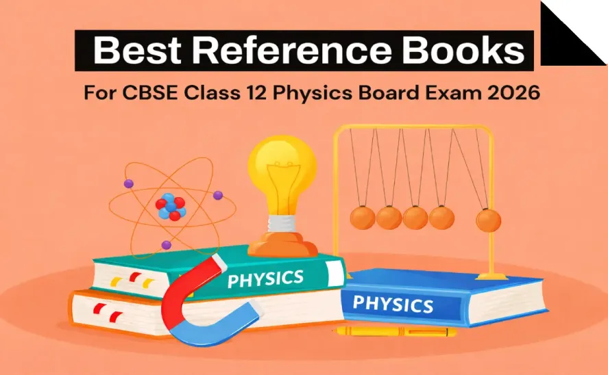 Best Reference Books for CBSE Class 12 Physics Board Exam 2026