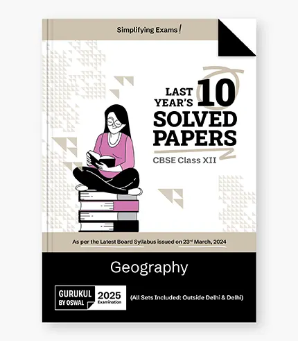 Geography Last 10 Years Solved Papers for CBSE Class 12 Exam 2025 1 1