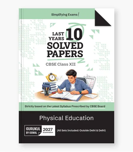 Physical Education Last 10 Years Solved Papers for CBSE Class 12 Exam 2027_1 cbse 10 years solved papers class 12 physical education