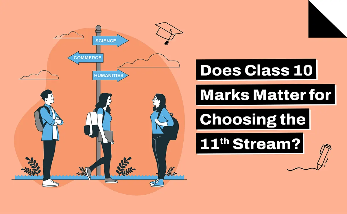 Does Class 10 Marks Matter for Choosing the 11th Stream