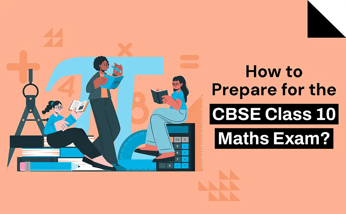 How to Prepare for the CBSE Class 10 Maths Exam