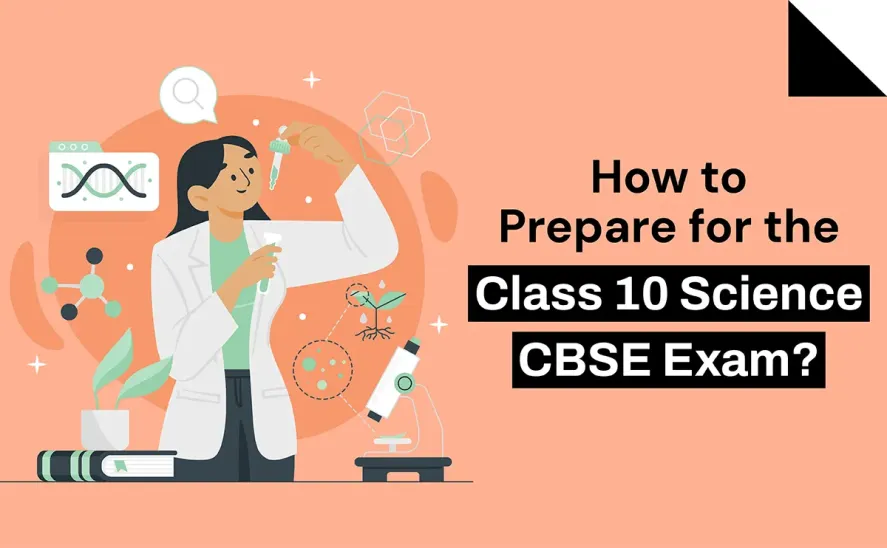How to Prepare for the Class 10 Science CBSE Exam