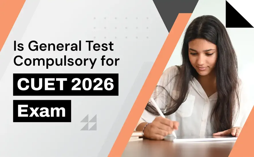Is General Test Compulsory for CUET 2026 Exam