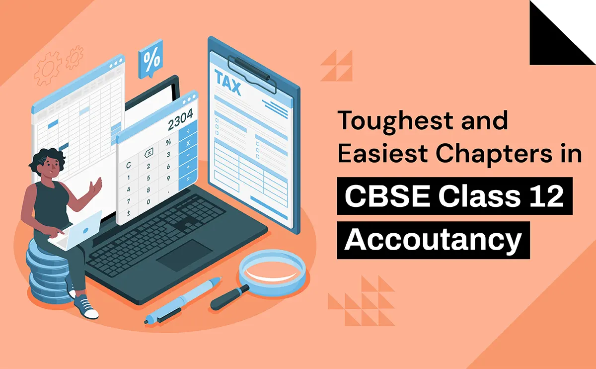 Toughest and Easiest Chapters in CBSE Class 12 Accountancy