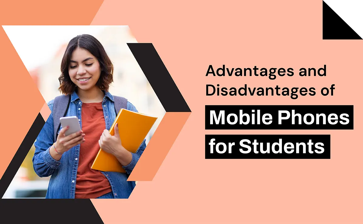 Advantages and Disadvantages of Mobile Phones for Students