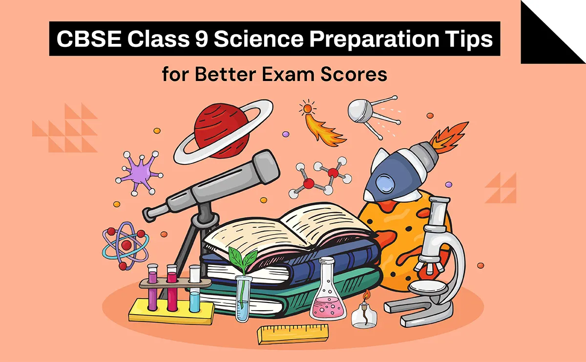 CBSE Class 9 Science Preparation Tips-01