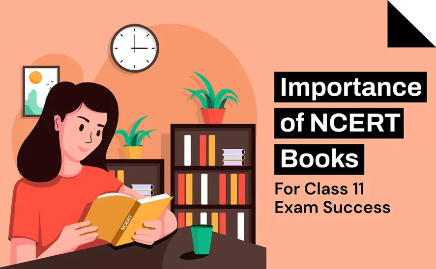 Importance of NCERT Books for Class 11 Exam Success