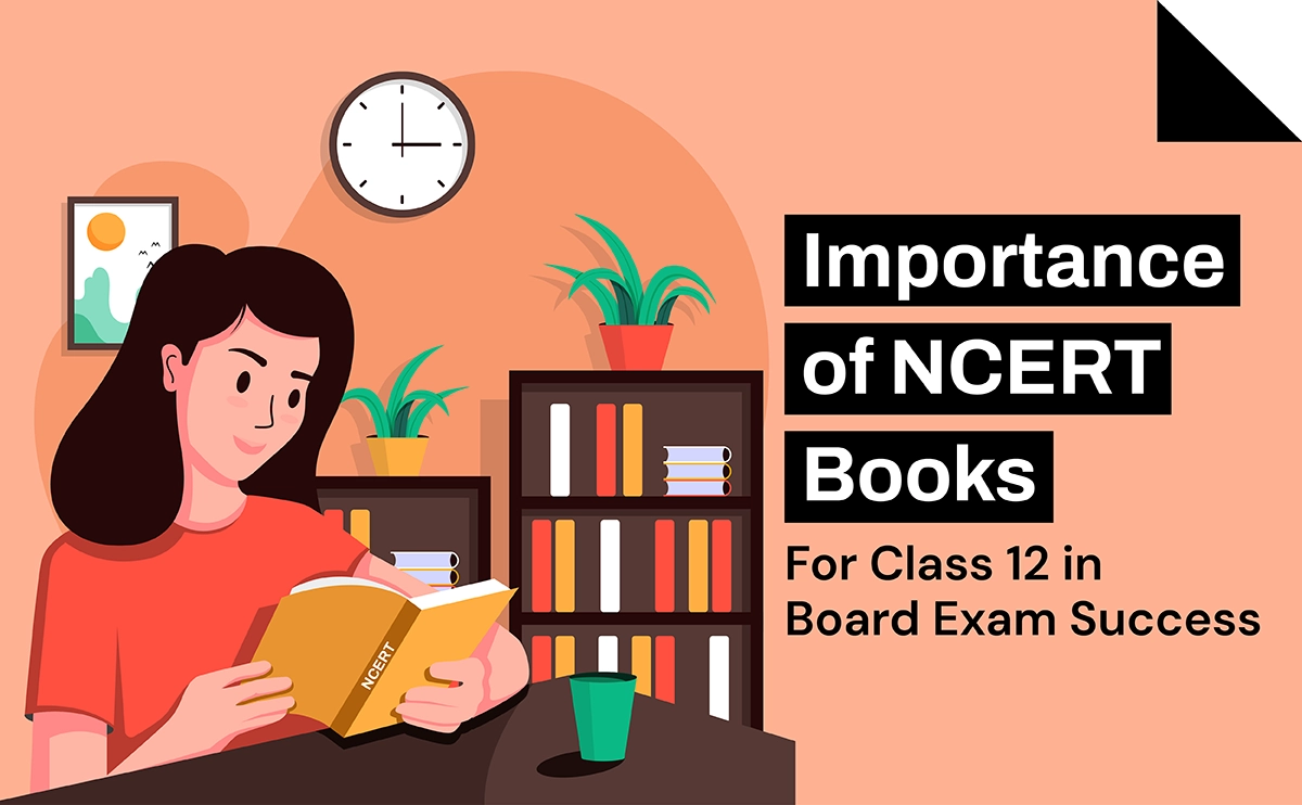 Importance of NCERT Books for Class 12 board Exam Success