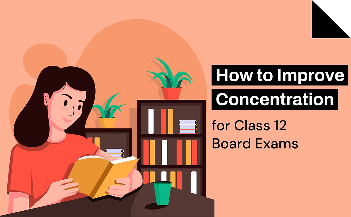 How to Improve Concentration for Class 12 Board Exams