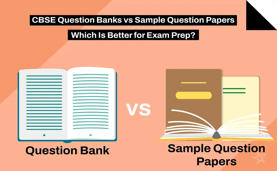 CBSE Question Banks vs Sample Question Papers Which Is Better for Exam Prep