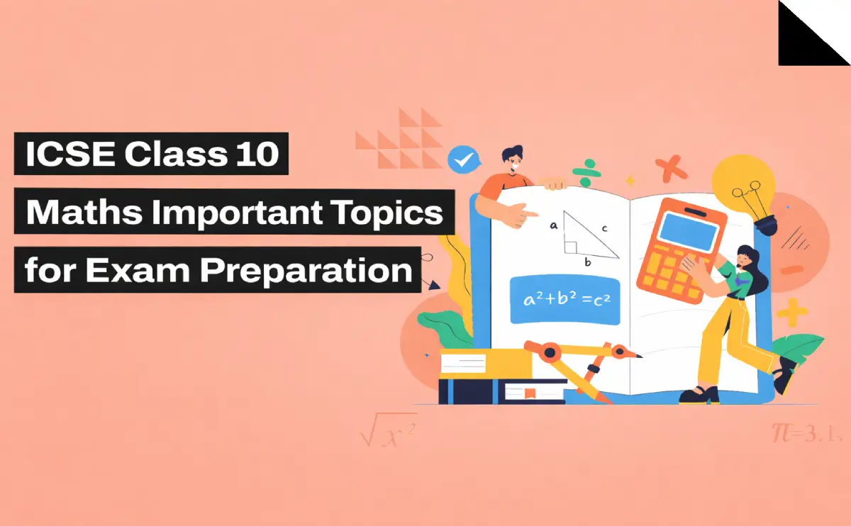 ICSE Class 10 Maths Important Topics for Exam Preparation