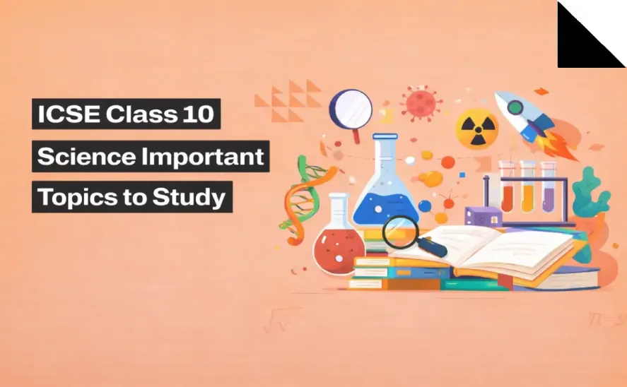 ICSE Class 10 Science Important Topics to Study