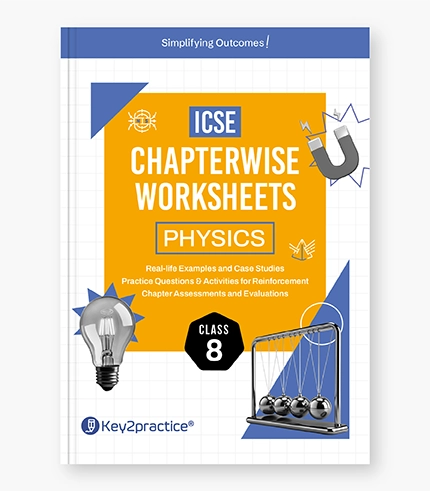 ICSE Physics Chapterwise Worksheets Class _8 ICSE Physics Chapterwise Worksheets Class 8