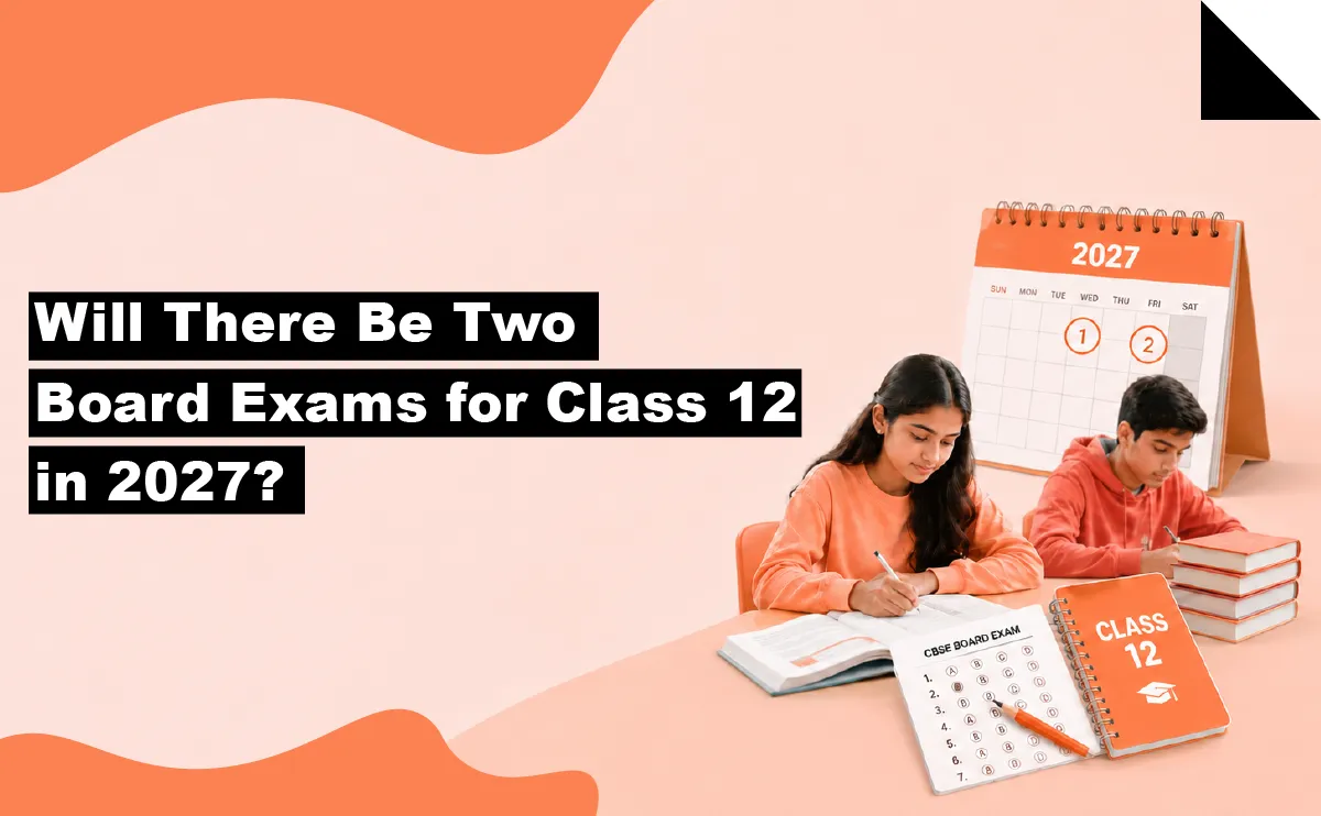 Will There Be Two Board Exams for Class 12 in 2027